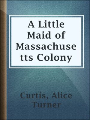 cover image of A Little Maid of Massachusetts Colony